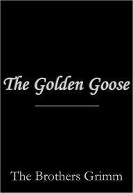 Title: The Golden Goose, Author: Brothers Grimm