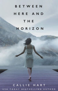 Title: Between Here and the Horizon, Author: Callie Hart