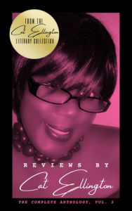 Title: Reviews by Cat Ellington: The Complete Anthology, Vol. 3, Author: Cat Ellington