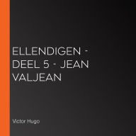 Ellendigen - Deel 5 - Jean Valjean