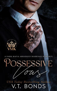 Possessive Vows: A Dark Mafia Arranged Marriage Romance