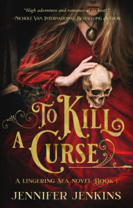 Title: To Kill a Curse, Author: Jennifer Jenkins