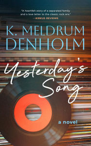 Title: Yesterday's Song: a novel, Author: K. Meldrum Denholm
