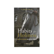 Title: Habits for Holiness: Small Steps for Making Big Spiritual Progress, Author: Fr. Mark-Mary Ames