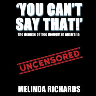 You Can't Say That!:: The demise of free thought in Australia
