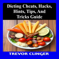 Dieting Cheats, Hacks, Hints, Tips, And Tricks Guide