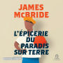 L'épicerie du paradis sur terre