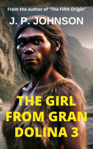 GIRL FROM GRAN DOLINA 3, THE: The Legacy