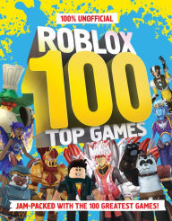 Title: 100% Unofficial Roblox Top 100 Games, Author: 100% Unofficial