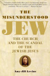 Alternative view 1 of The Misunderstood Jew: The Church and the Scandal of the Jewish Jesus