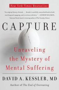 Title: Capture: Unraveling the Mystery of Mental Suffering, Author: David A. Kessler