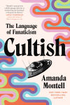 Alternative view 1 of Cultish: The Language of Fanaticism