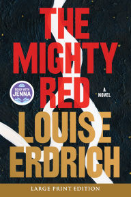 Title: The Mighty Red: A Novel, Author: Louise Erdrich
