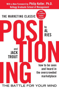 Title: Positioning: The Battle for Your Mind / Edition 1, Author: Al Ries