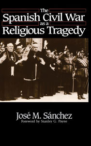 Title: The Spanish Civil War as a Religious Tragedy, Author: José M. Sánchez