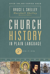 Title: Church History in Plain Language, Fifth Edition: The Story of the Church for Today's Readers, Author: Bruce Shelley
