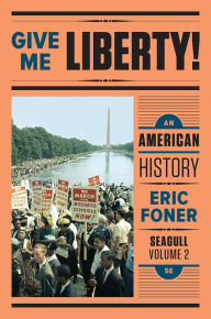 Title: Give Me Liberty!: An American History / Edition 5, Author: Eric Foner