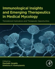 Title: Immunological Insights and Emerging Therapeutics in Medical Mycology, Author: Paschalis Vergidis MD