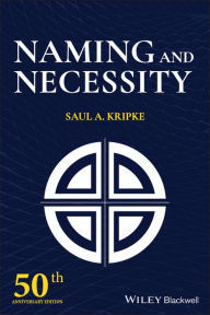 Title: Naming and Necessity: 50th Anniversary Edition, Author: Saul A. Kripke