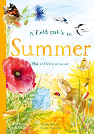 Title: A Field Guide to Summer: Play and Learn in Nature, Author: Gabby Dawnay