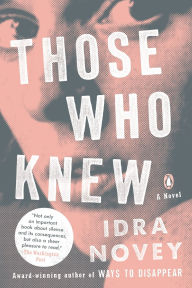 Title: Those Who Knew: A Novel, Author: Idra Novey