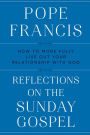 Reflections on the Sunday Gospel: How to More Fully Live Out Your Relationship with God