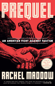 Title: Prequel: An American Fight Against Fascism, Author: Rachel Maddow