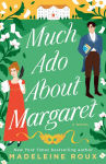 Alternative view 1 of Much Ado About Margaret: A Novel