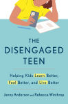 Alternative view 1 of The Disengaged Teen: Helping Kids Learn Better, Feel Better, and Live Better