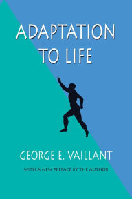 Title: Adaptation to Life / Edition 1, Author: George E. Vaillant