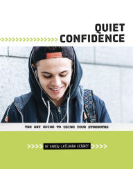 Title: Quiet Confidence: The Shy Guide to Using Your Strengths, Author: Karen Latchana Kenney