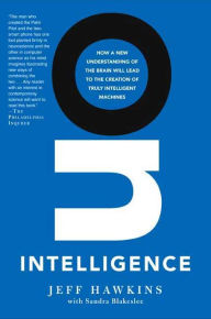 Title: On Intelligence: How a New Understanding of the Brain Will Lead to the Creation of Truly Intelligent Machines, Author: Jeff Hawkins