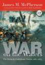 War on the Waters: The Union and Confederate Navies, 1861-1865