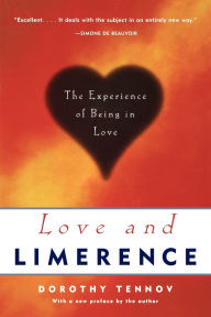 Title: Love and Limerence: The Experience of Being in Love / Edition 2, Author: Dorothy Tennov