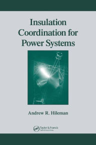 Title: Insulation Coordination for Power Systems / Edition 1, Author: Andrew R. Hileman