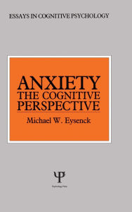 Title: Anxiety: The Cognitive Perspective / Edition 1, Author: Michael W. Eysenck