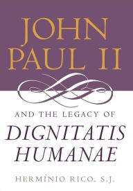 Title: John Paul II and the Legacy of Dignitatis Humanae, Author: Hermínio Rico