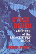 Title: Stage Blood: Vampires of the 19th Century Stage, Author: Roxana Stuart