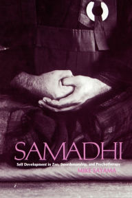 Title: Samadhi: Self Development in Zen, Swordsmanship, and Psychotherapy, Author: Mike Sayama