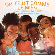 Title: Un Teint Comme Le Mien, Author: Latashia M Perry