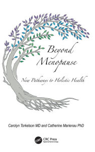 Title: Beyond Menopause: New Pathways to Holistic Health, Author: Carolyn Torkelson