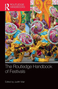 Title: The Routledge Handbook of Festivals / Edition 1, Author: Judith Mair