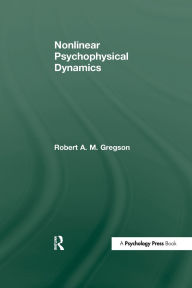 Title: Nonlinear Psychophysical Dynamics, Author: Robert A.M. Gregson