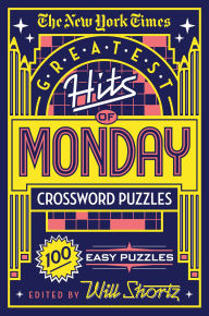 Title: The New York Times Greatest Hits of Monday Crossword Puzzles: 100 Easy Puzzles, Author: The New York Times