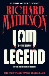 Title: I Am Legend: And Other Stories, Author: Richard Matheson