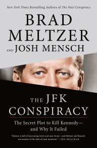 The JFK Conspiracy: The Secret Plot to Kill Kennedy-and Why It Failed