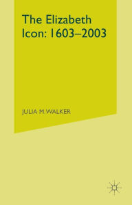 Title: The Elizabeth Icon: 1603-2003, Author: J. Walker