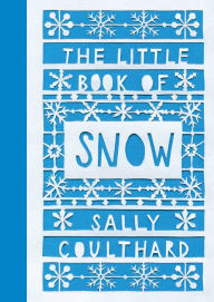 Title: The Little Book of Snow, Author: Sally Coulthard