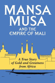 Title: Mansa Musa and the Empire of Mali, Author: P James Oliver