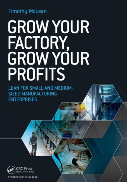 Grow Your Factory, Grow Your Profits: Lean for Small and Medium-Sized Manufacturing Enterprises / Edition 1